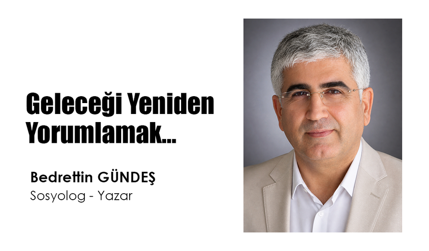 Geleceği Yeniden Yorumlamak…