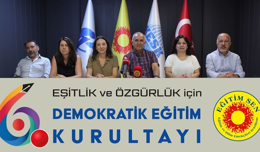 Eğitim Sen: Eşitlik ve özgürlük için 6. Demokratik Eğitim Kurultayı’nda buluşuyoruz