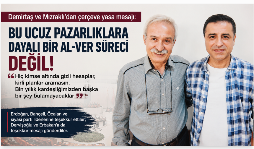 Demirtaş ve Mızraklı’dan Meclis’e çağrı: Barış sürecini şüphe ve gizli hesap arayışlarıyla tüketmeyin