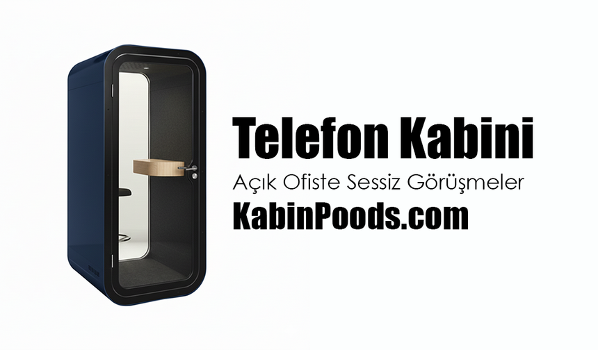 Telefon Kabini | Açık Ofiste Sessiz Görüşmeler – KabinPoods.com