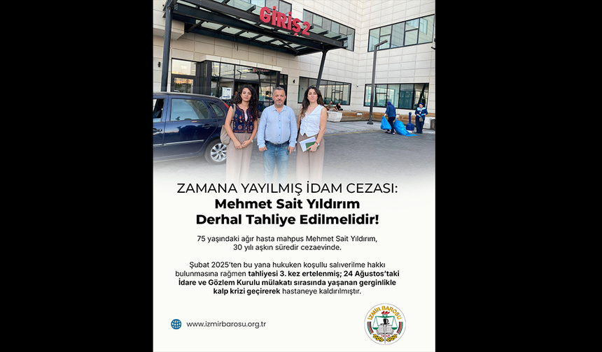 İzmir Barosu’ndan Mehmet Sait Yıldırım çağrısı: “Derhal tahliye edilmelidir”