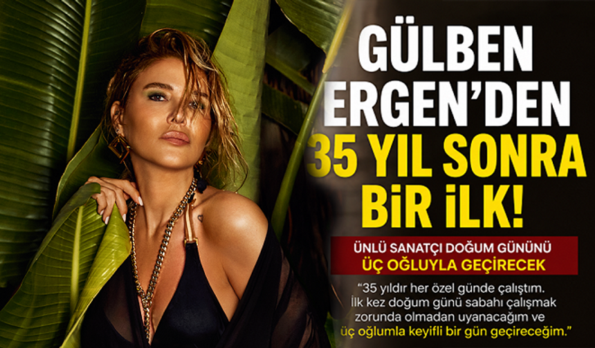 Gülben Ergen’den 35 yıl sonra bir ilk!