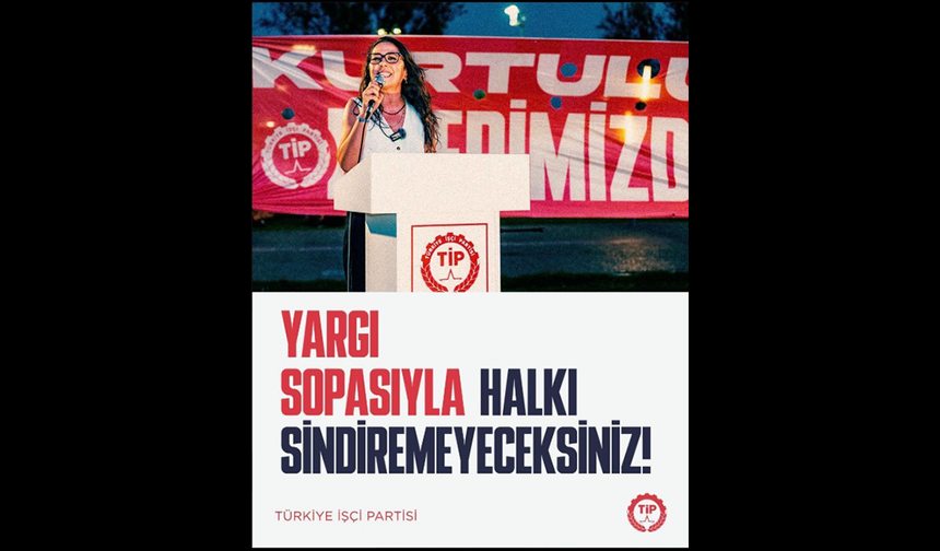 TİP'ten Sera Kadıgil Hakkındaki Soruşturmaya Tepki: "Düşünce ve İfade Özgürlüğü Tamamen Ortadan Kaldırılmıştır"