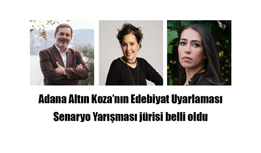 Adana Altın Koza’nın Edebiyat Uyarlaması Senaryo Yarışması jürisi belli oldu