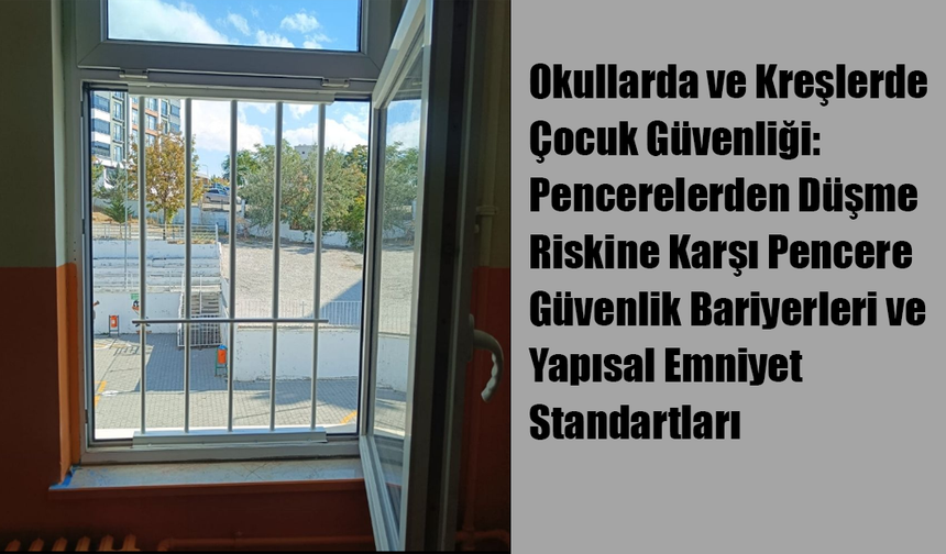 Okullarda ve Kreşlerde Çocuk Güvenliği: Pencerelerden Düşme Riskine Karşı Pencere Güvenlik Bariyerleri