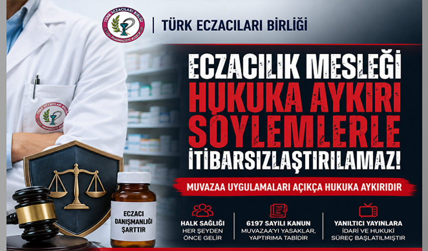 Türk Eczacıları Birliği'nden Tepki: "Eczacılık Mesleği Hukuka Aykırı Söylemlerle İtibarsızlaştırılamaz"