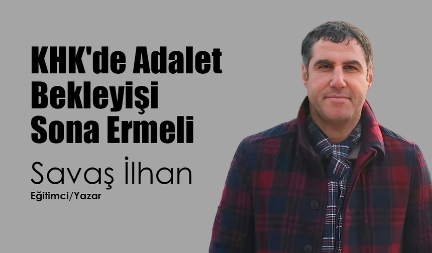 KHK'de Adalet Bekleyişi Sona Ermeli