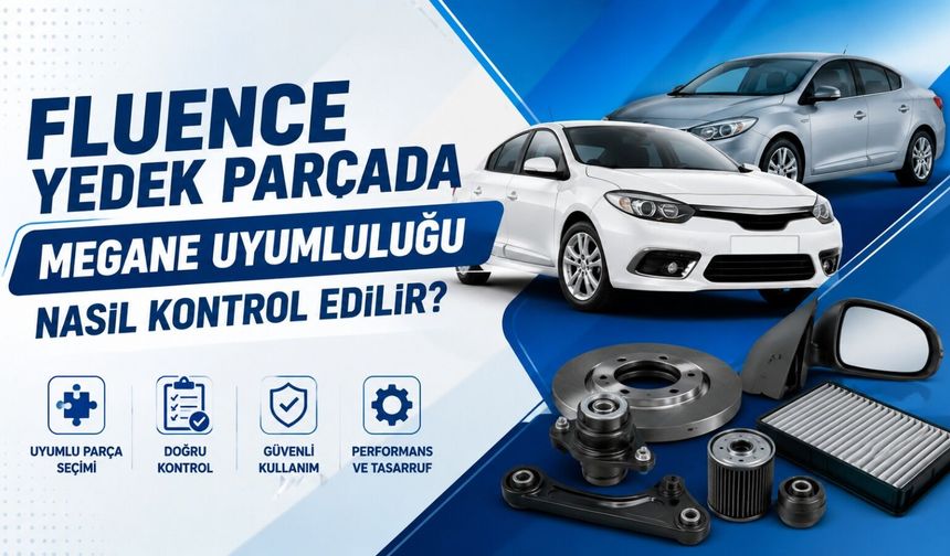Fluence Yedek Parçada Megane Uyumluluğu Nasıl Kontrol Edilir?