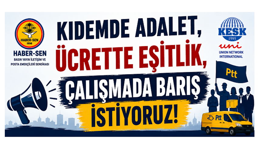 Haber-Sen'den PTT'deki kıdem ücreti düzenlemesine tepki: Kıdemde adalet, ücrette eşitlik, çalışmada barış istiyoruz