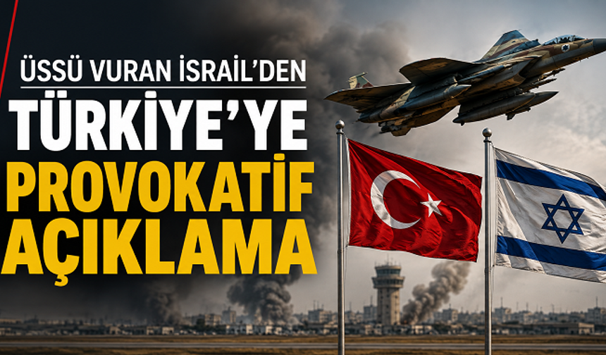 İsrail’den Türkiye’ye Suriye mesajı: Türk askerinin konuşlanmasını “tehdit” olarak nitelendirdi