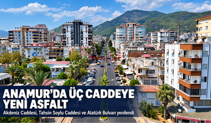 Anamur’da üç caddede asfalt çalışması tamamlandı