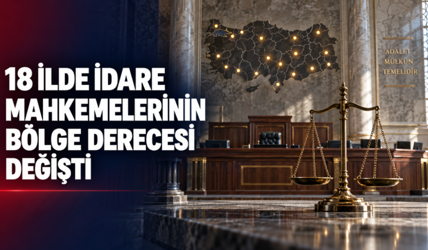 HSK’den İdare Mahkemeleri İçin Yeni Karar: 18 İlin Bölge Derecesi Değişti