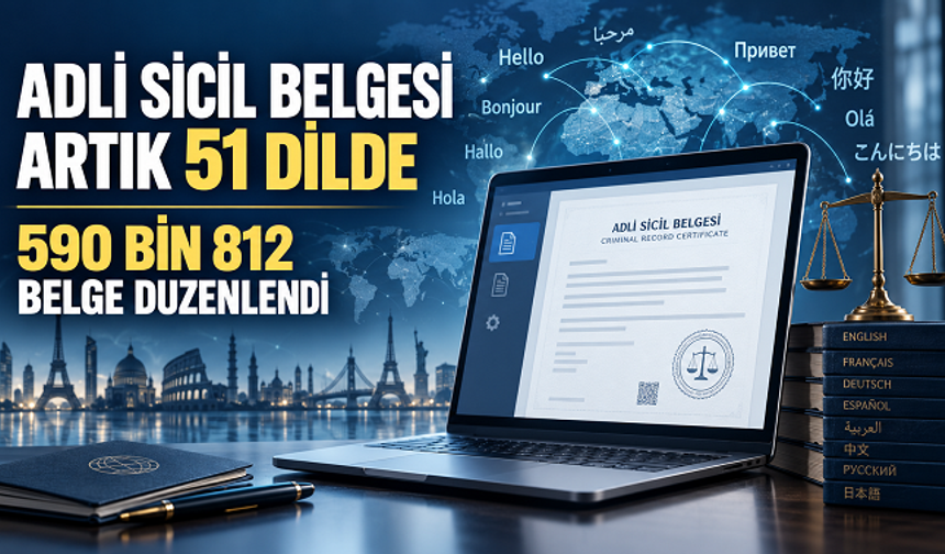 Adli sicil belgesi artık 51 dilde: Yıl başından bu yana 590 bin belge düzenlendi