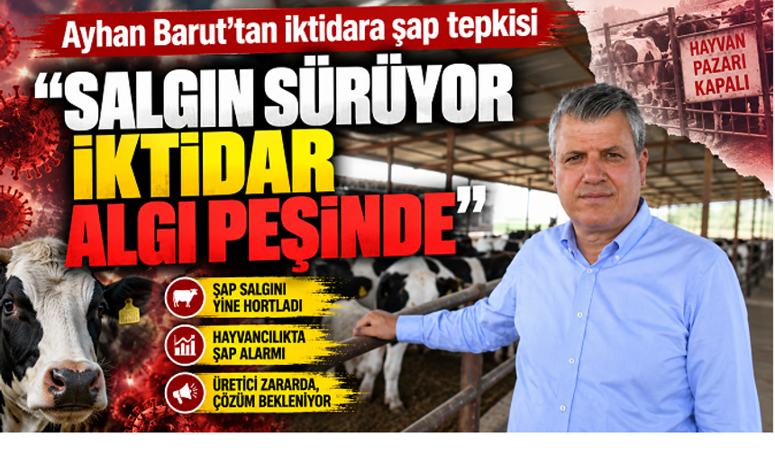 Ayhan Barut’tan iktidara şap tepkisi: “Salgın sürüyor, iktidar algı peşinde”