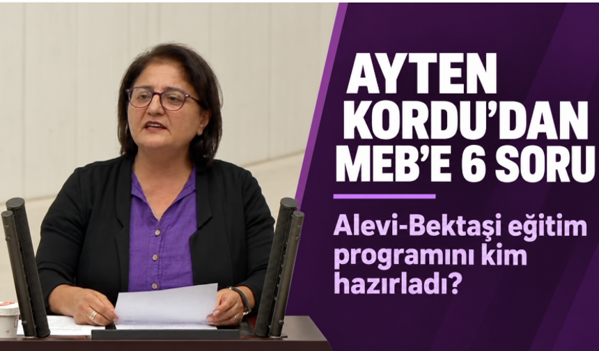 Ayten Kordu’dan MEB’in Alevi-Bektaşi eğitim programına 6 soru: “Modülleri kim hazırladı?”