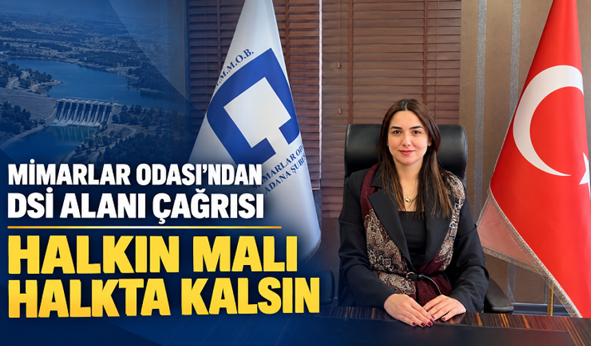 Adana’nın 68 Bin Metrekarelik DSİ Arazisi İçin Çağrı: Halkın Malı Halkta Kalsın