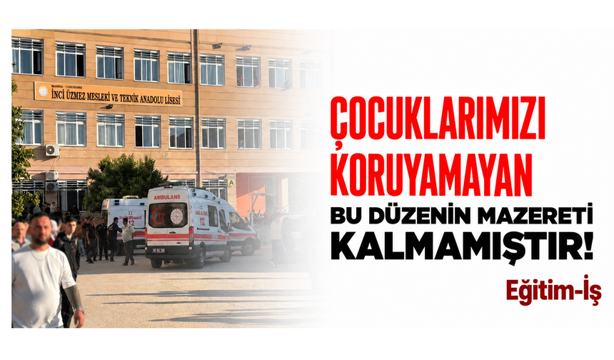 Eğitim-İş’ten Turgutlu’daki saldırıya tepki: Çocukların yaşam hakkı ihmale bırakılamaz