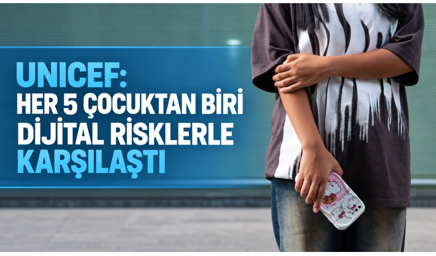 UNICEF: Her 5 çocuktan biri dijital ortamda istismarla karşılaştı
