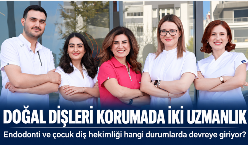 Doğal Dişleri Korumada Endodonti ve Çocuk Diş Hekimliğinin Rolü