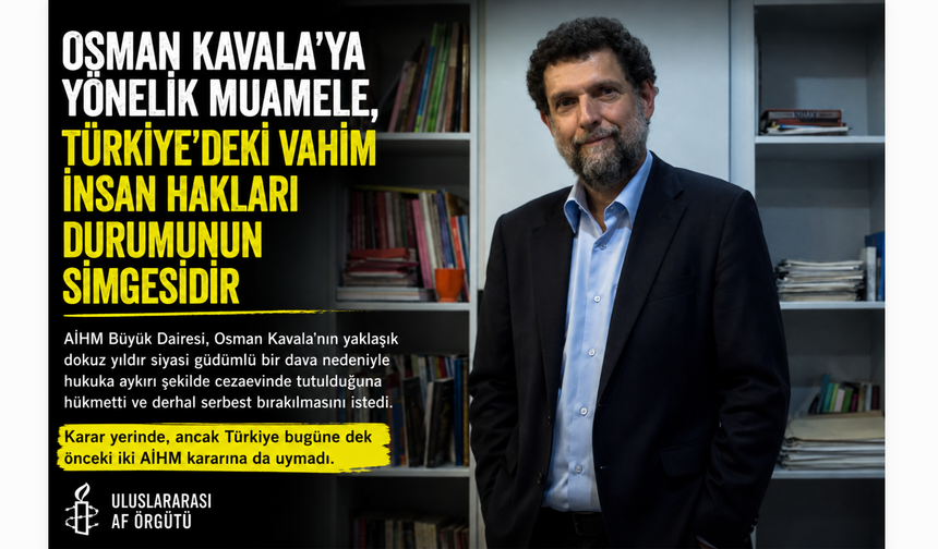Osman Kavala davası Avrupa’nın insan hakları sistemi için turnusol kâğıdı