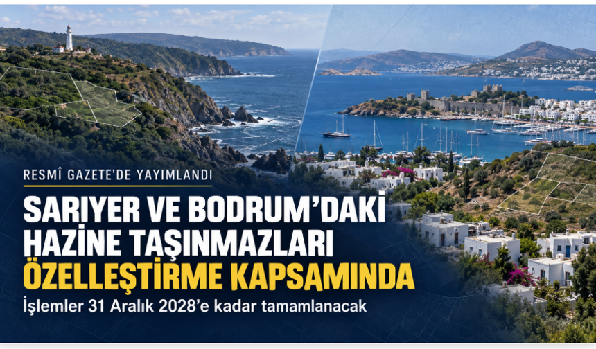 Sarıyer ve Bodrum’daki dört Hazine taşınmazı özelleştirme kapsamına alındı