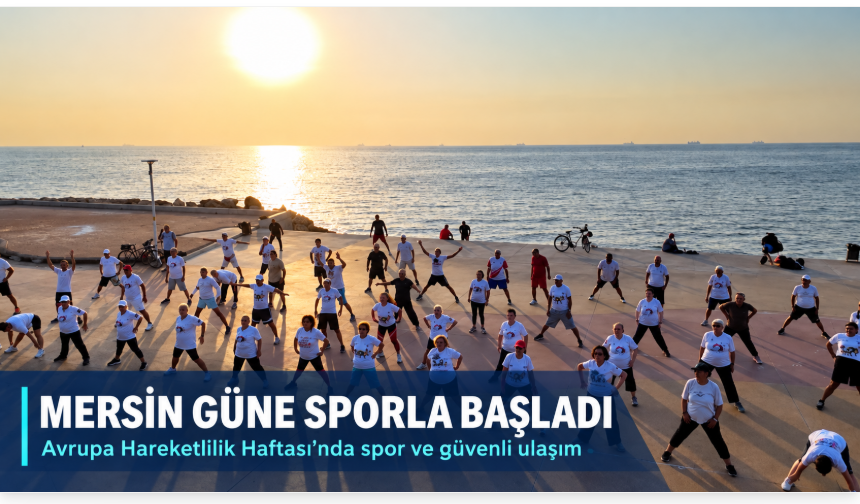Mersin’de hareketlilik haftası: Sahilde spor, erişilebilir ulaşım eğitimi