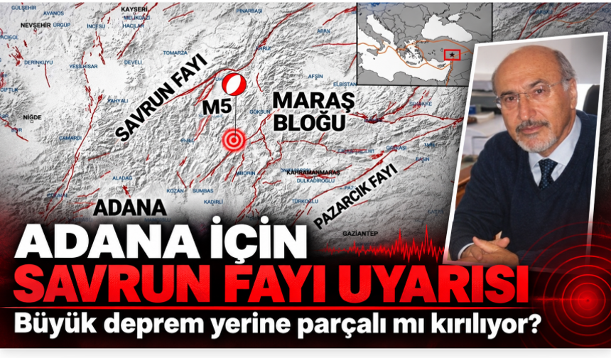 Prof. Dr. Osman Bektaş’tan Adana için Savrun Fayı uyarısı: Büyük deprem yerine parçalı mı kırılıyor?