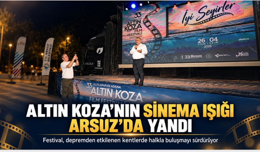 Altın Koza’nın sinema ışığı bu kez Arsuz’da yandı