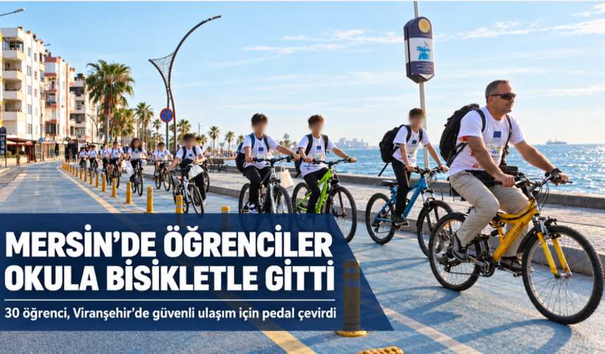 Mersin’de 30 öğrenci okula bisikletle gitti