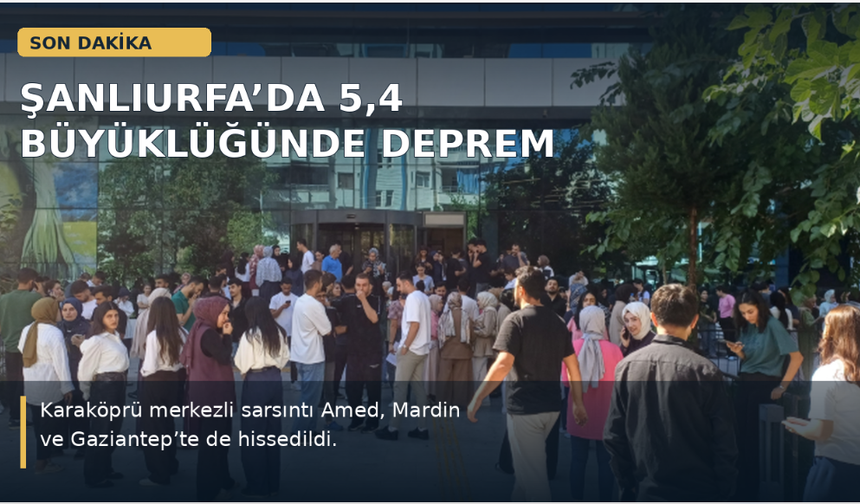 Şanlıurfa’nın Karaköprü ilçesinde 5,4 büyüklüğünde deprem