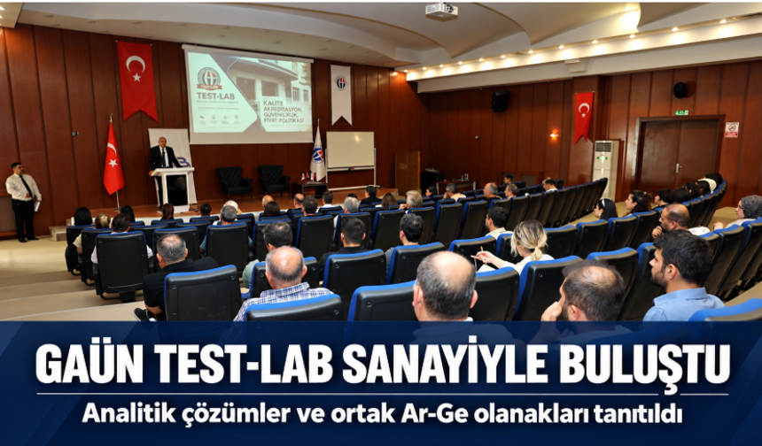 Gaziantep’te üniversite ve sanayi TEST-LAB için buluştu: Analizden ortak Ar-Ge’ye yeni iş birliği