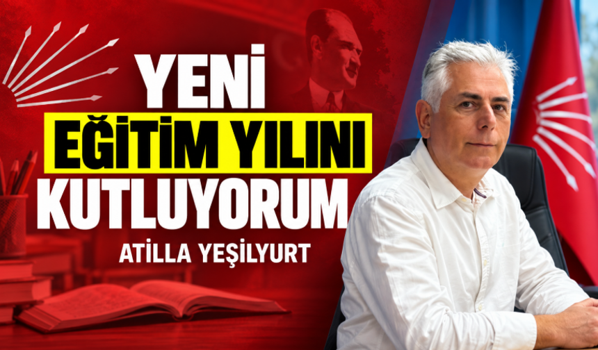 Atilla Yeşilyurt’tan Yeni Eğitim Yılı Mesajı
