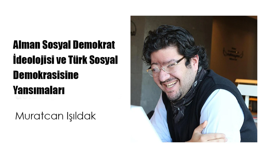 Alman Sosyal Demokrat İdeolojisi ve Türk Sosyal Demokrasisine Yansımaları