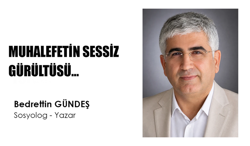 MUHALEFETİN SESSİZ GÜRÜLTÜSÜ…