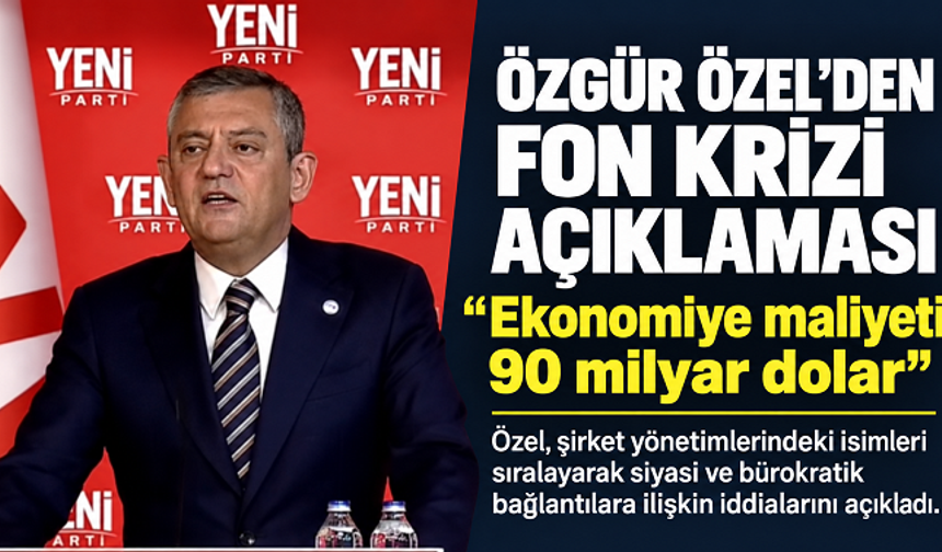 Özgür Özel’den fon krizi açıklaması: “Ekonomiye maliyeti 90 milyar dolar”