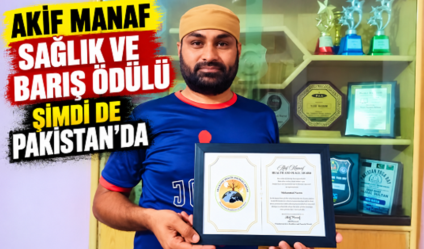 Akif Manaf Sağlık ve Barış Ödülü şimdi de Pakistan’da