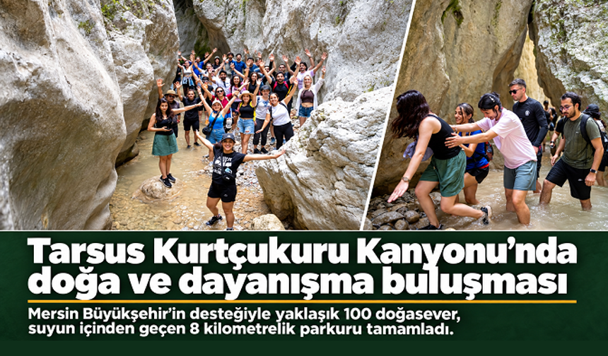 Mersin Büyükşehir’in Desteğiyle Yaklaşık 100 Doğasever Tarsus Kurtçukuru Kanyonu’nda Buluştu