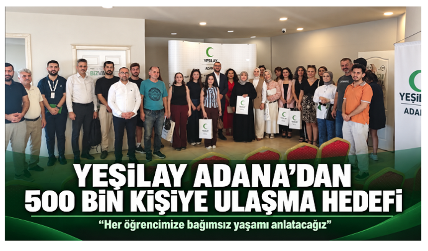 Yeşilay Adana’dan yeni dönem hedefi: 500 bin kişiye ulaşılacak