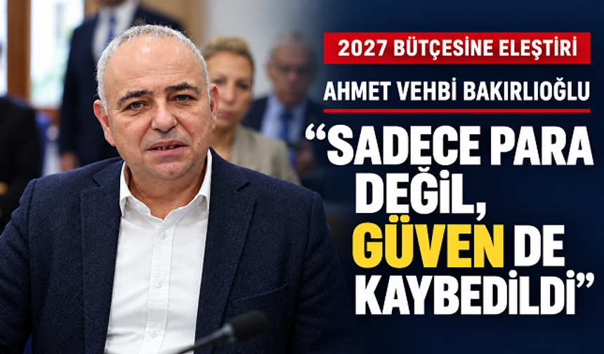 Bakırlıoğlu’ndan bütçe eleştirisi: “Bu ülkede sadece para değil, güven de kaybedildi”
