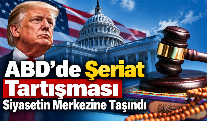 ABD’de Şeriat Tartışması Siyasetin Merkezine Taşındı
