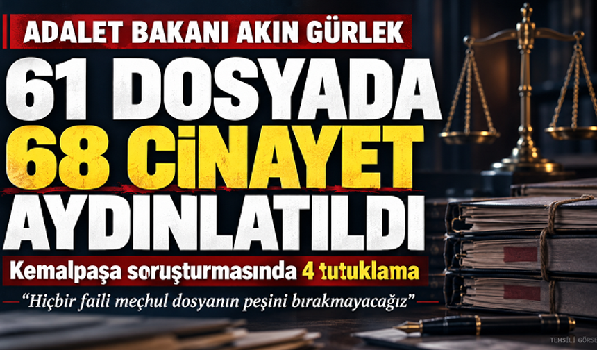 Gürlek: “61 dosyada 68 cinayeti faili meçhul olmaktan çıkardık”