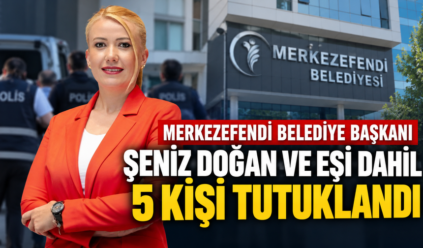 Merkezefendi Belediye Başkanı Şeniz Doğan ve Eşi Dahil 5 Kişi Tutuklandı