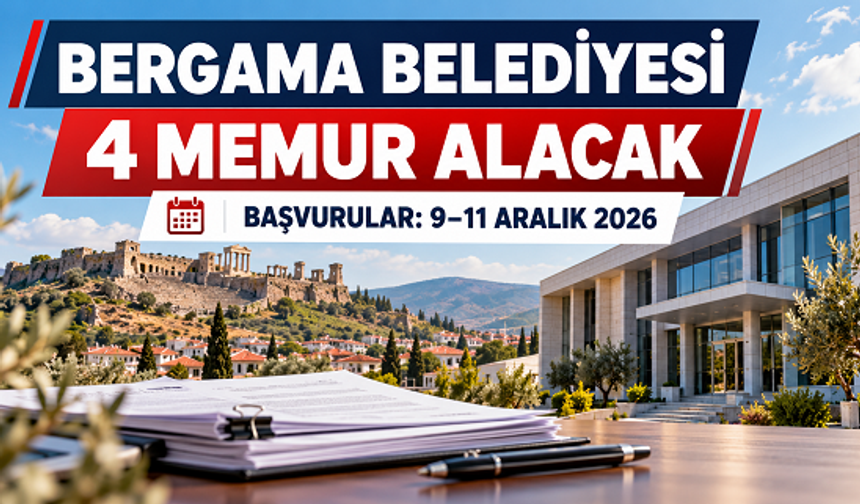 Bergama Belediyesi 4 Memur Alacak: Başvurular 9 Aralık’ta Başlıyor