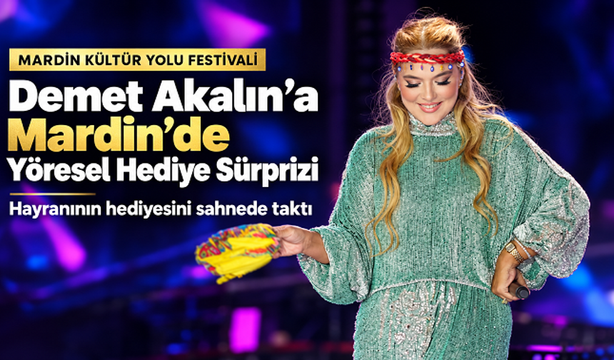 Demet Akalın’ın Mardin Konserinde Yöresel Hediye Sürprizi