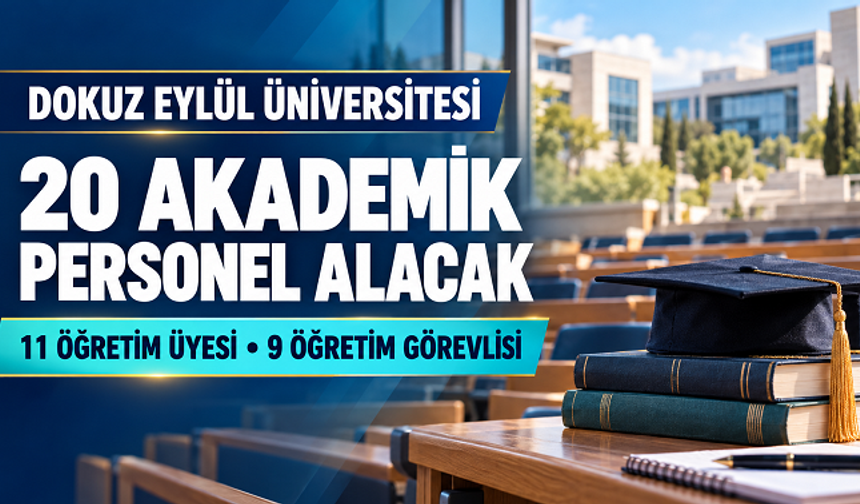 Dokuz Eylül Üniversitesinde 20 Akademik Kadro İçin Başvurular Başladı