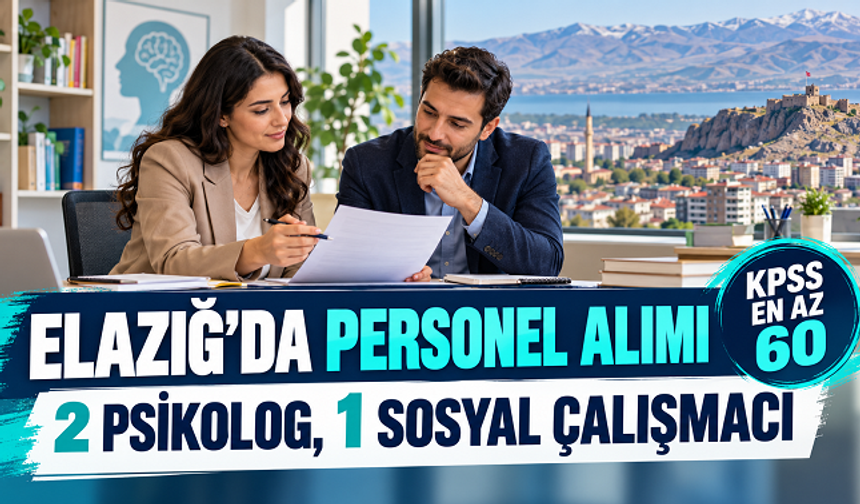 Elazığ İl Özel İdaresi 60 KPSS Puanıyla Psikolog ve Sosyal Çalışmacı Alacak
