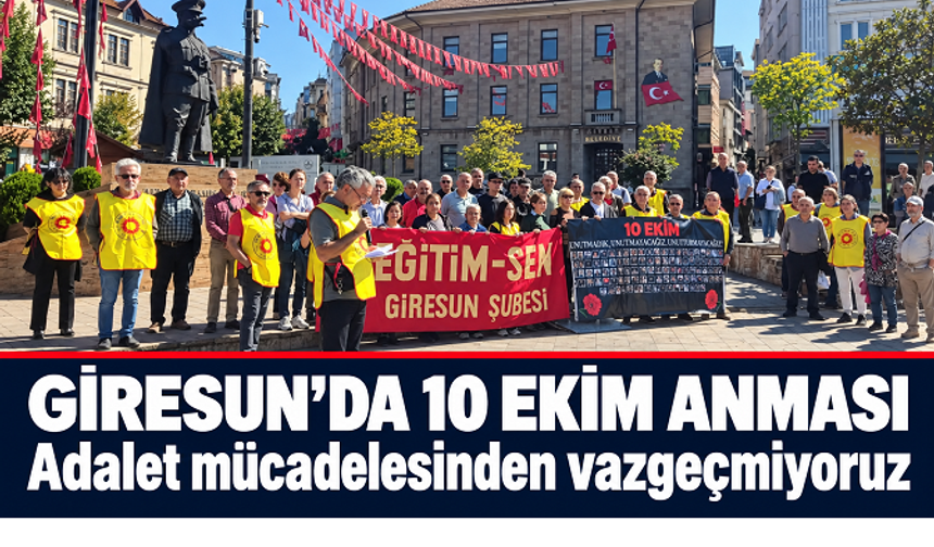 Giresun’dan 10 Ekim’in 11. yılında çağrı: “Adalet mücadelesinden vazgeçmiyoruz”