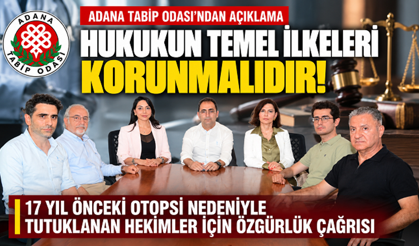 Adana Tabip Odası’ndan 17 Yıl Önceki Otopsi Nedeniyle Tutuklanan Hekimler İçin Özgürlük Çağrısı
