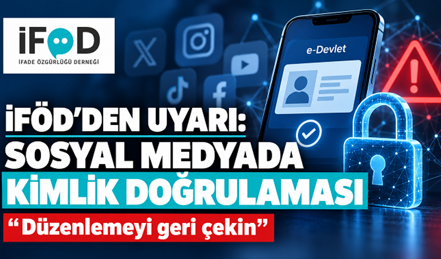 İFÖD’den “Kimliksiz sosyal medya” uyarısı: Düzenlemeyi geri çekin