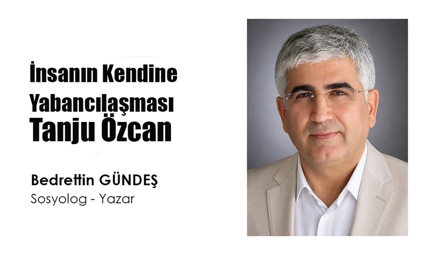 İnsanın Kendine Yabancılaşması: Tanju Özcan